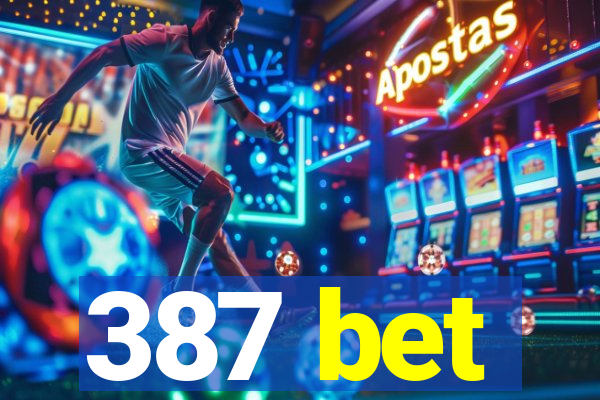 387 bet